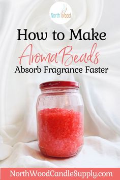 a jar filled with red sugar on top of a white blanket next to the words how to make aroma beads absorb fragrance faster