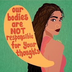 a woman holding a sign that says, our bodies are not responsible for your thoughts