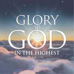 the words glory to god in the highest above clouds