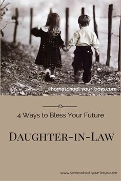 two children walking down a path with the words, 4 ways to bliss your future daughter - in - law