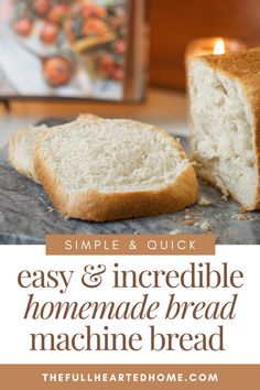 a loaf of bread sitting on top of a table next to a lit candle with the words easy and incredible homemade bread machine bread