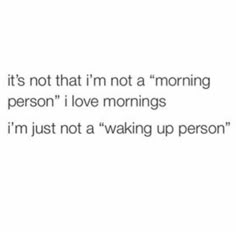 the text reads it's not that i'm not a morning person i love mornings