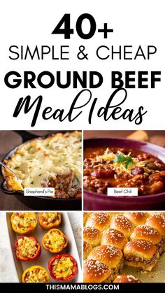 the best ground beef meal ideas to make for dinner and desserts with text overlay that reads 40 + simple & cheap ground beef meat meal ideas