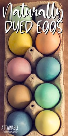 an egg carton filled with colorful eggs and the words naturally dyed eggs on it