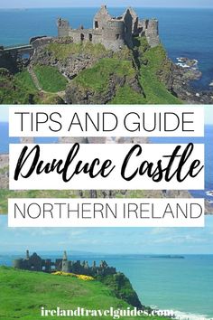 an old castle with the text tips and guide to dunluce castle in northern ireland