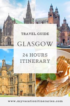 a collage of photos with the words travel guide glasgow 24 hours itinerary