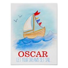 a watercolor painting of a sailboat with the words oscar let your dreams set sail