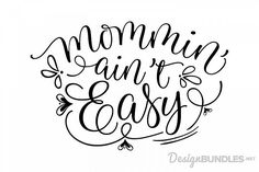 a handwritten quote that says, mommy isn't easy