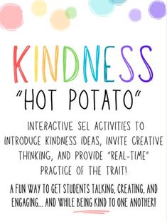 a poster with the words kindness hot potato written in rainbows and polka dots