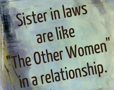 a painting with words written on it that says, sister in laws are like the other women in a relationship