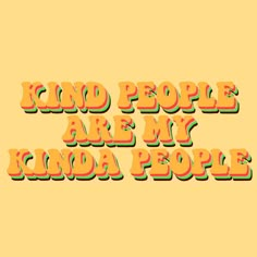 Kind People, The Words, Orange, Yellow, Quotes, Green