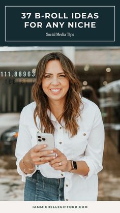 a woman smiling while looking at her cell phone with text overlay that reads 37 b - roll ideas for any niche social media tips