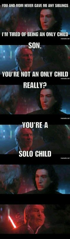 the star wars movie scene with text that reads, you're a solo child