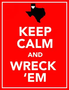 a red keep calm and wreck'em sign with the word texas on it