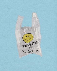 a plastic bag with a smiley face on it and the words have a messed day written on it