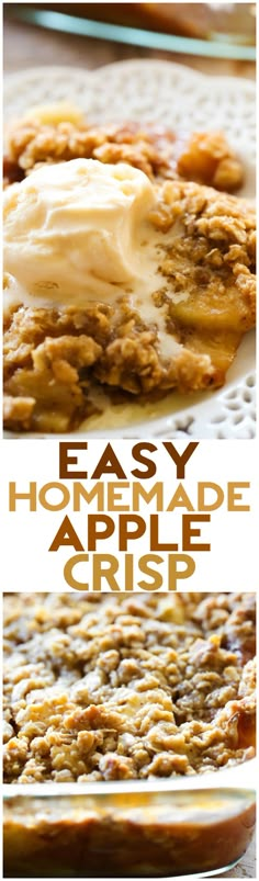 an easy homemade apple crisp is shown with the words easy homemade apple crisp on it