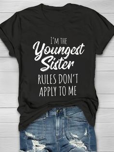 Product Name I'm The Youngest Sister Rules Don't Apply To Me Printed Crew Neck Women's T-shirt SPU 10222592 Gender Women Occasion Casual Material Cotton Please Note: All dimensions are measured manually with a deviation of 1 to 3CM SIZE BUST SHOULDER LENGTH SLEEVE IN CM IN CM IN CM IN CM S 40.2 102 15.4 39 28.3 72 6.9 17.5 M 41.7 106 15.8 40 28.3 72 7.1 18 L 43.3 110 16.1 41 28.9 73.5 7.3 18.5 XL 45.7 116 16.8 42.5 28.9 73.5 7.5 19 2XL 48 122 17.3 44 29.5 75 7.7 19.5 3XL 50.4 128 17.9 45.5 29.5 Funny Short Sleeve T-shirt With Lettering, Black T-shirt With Lettering For Summer, Funny Quote Print Black Tops, Summer Black T-shirt With Quote Print, Black Relaxed Fit T-shirt With Quote Print, Black Casual T-shirt With Quote Print, Black Short Sleeve T-shirt With Lettering, Length Sleeve, Crew Neck