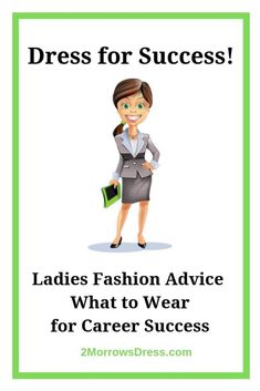 a woman in business attire with the words dress for success ladies fashion advice what to wear for career success