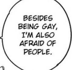 a cartoon balloon with the words besides being gay, i'm also afraid of people