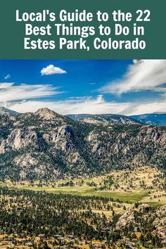 the best things to do in estes park, colorado with text overlay that reads local's guide to the 22 best things to do in estes park, colorado