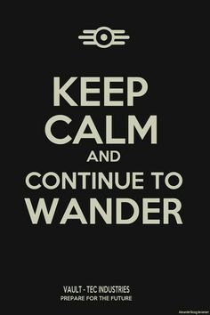 a black and white poster with the words keep calm and continue to wander on it