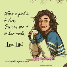 a drawing of a girl holding a coffee cup with the words, when a girl is in love, you can see it in her smile