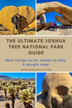 the ultimate joshua tree national park guide with images of people standing in front of rocks and cacti