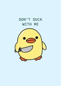 a cartoon chicken with the words don't duck with me