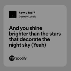 an ad for spotify with the text and you shine brighter than the stars that decorate the night sky yeah