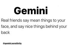 an ad with the words gemini on it in black and white text reads real friends say mean things to your face, and say nice things behind your back