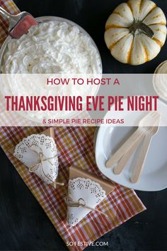 how to host a thanksgiving eve pie night and simple pie recipe ideas for the holidays