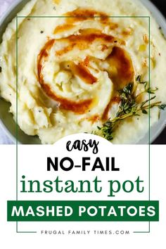 mashed potatoes in a bowl with the title easy no - fail instant pot mashed potatoes