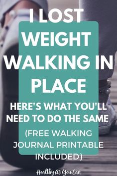 a person standing on top of a skateboard with the words lost weight walking in place here's what you'll need to do the same free walking journal printable included