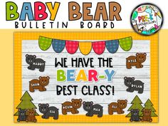 baby bear bulletin board with bears on it and the words we have the bear - best class