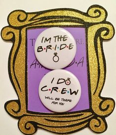 i'm the bride and i do crew buttons with gold glitter frame on them