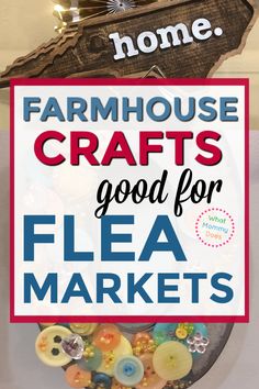 a sign that says farmhouse crafts good for flea markets