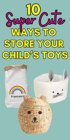 some toys are in baskets with the words 10 super cute ways to store your child's toys