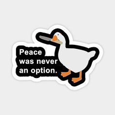 a duck sticker that says peace was never an option