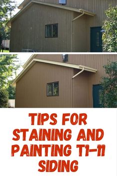 two pictures with the words tips for staining and painting t - 11 siding on them