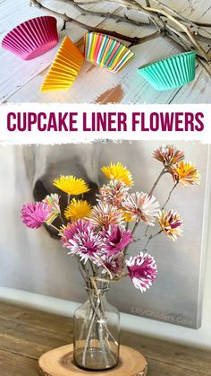 cupcake liner flowers in a vase on a wooden table with the words cupcake liner flowers