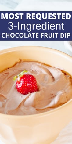 a chocolate fruit dip in a bowl with a strawberry on top and text overlay that reads, most frequently 3 ingredient chocolate fruit dip