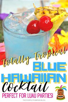 a blue hawaiian cocktail with two cherries on top and text that reads totally tropical blue hawaiian cocktail perfect for luau parties