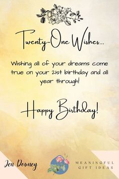 a birthday card with the words twenty one wishes wishing all of your dreams come true on your 21st birthday and all year through happy birthday