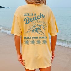 Life is a beach make waves  * Back Graphic * Comfort Color - Limeberry Designs Soft-washed Summer Beach T-shirt, Printed Yellow T-shirt For Vacation, Yellow Printed T-shirt For Vacation, Yellow Short Sleeve Beachwear Top, Yellow Short Sleeve Tops For Beachwear, Beach Graphic Tee T-shirt With Print, Beachy Printed T-shirt For Beach Season, Summer Surfing Vsco T-shirt, Graphic Print Beachwear Top For Beach