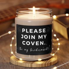 a candle that says, please join my coven be my bridesmaid