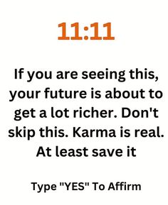 an orange and black quote with the words 11 11 if you are seeing this, your future is about to get a lot rather don't skip this karma is real at least save it