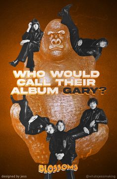 a poster with the words who would they call their album gary?