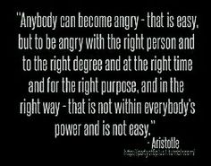 an image with the quote anybody can become angry that is easy, but to be angry with the right person and to the right degree