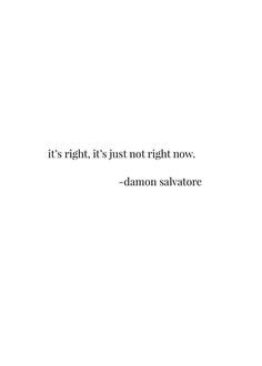 the quote is written in black and white on a white background, it's right, it's just not right now