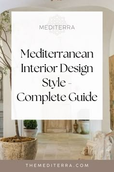 the mediterranean interior design style complete guide